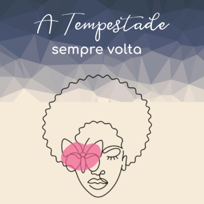 A tempestade sempre volta